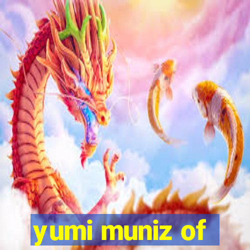 yumi muniz of